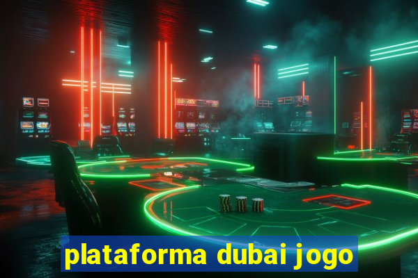 plataforma dubai jogo